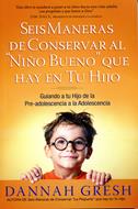 Seis maneras de conservar al niño bueno que hay en tu hijo