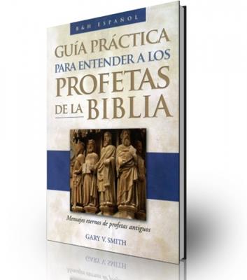 Guía Práctica Para Entender A Los Profetas De La Biblia (9780805432862 ...