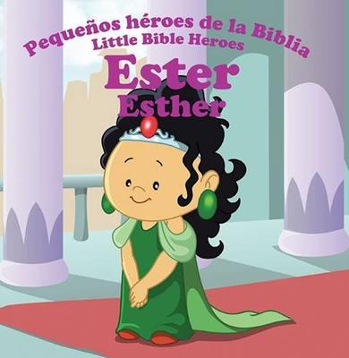 Pequeños héroes de la biblia-Ester (bilingüe)
