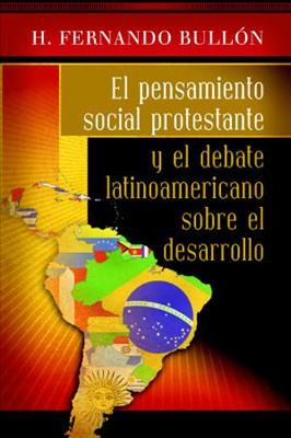 El pensamiento social protestante  y el debate   latinoamericano  sobre el desarrollo