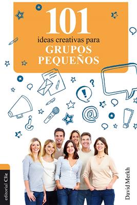 101 Ideas Creativas Para Grupos Peque�os