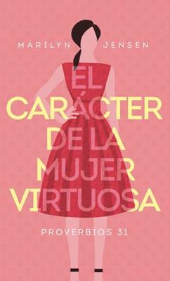 Caracter De La Mujer Virtuosa