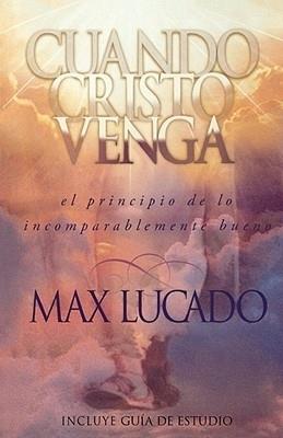 Cuando Cristo Venga/El Principio De Lo Incomparablemente Bueno