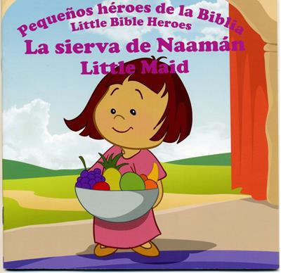 Pequeños Héroes De La Biblia - La Sierva de Naamán (Bilingüe)