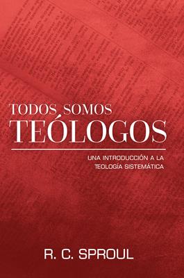 Todos Somos Teologos/Introduccion A La Teologia Sistematica
