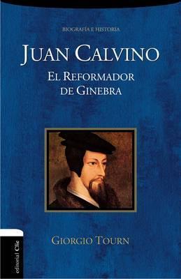 Juan Calvino /El Reformador De Ginebra