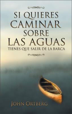 Si Quieres Caminar Sobre Las Aguas Tienes Que Salir De La Barca