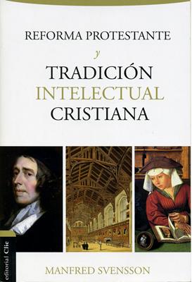 Reforma Protestante y Tradición Intelectual Cristiana