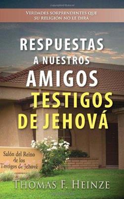 Respuestas A Nuestros Amigos Testigos De Jehova