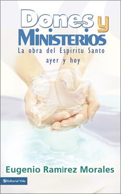 Dones Y Ministerios/La Obra Del Espiritu Santo Ayer Y Hoy