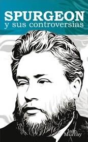 Spurgeon Y Sus Controversias