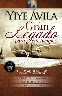 Un gran legado para este tiempo - Tomo 3 Fundamentos De Los Dones Y Milagros