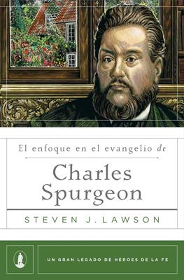El Enfoque En El Evangelio De Charles Spurgeon (Blanda)