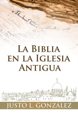Biblia En La Iglesia Antigua (Tapa Blanda)