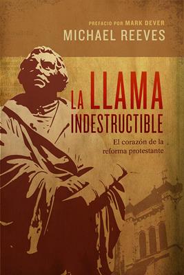 Llama Indestructible/El Corazon De La Reforma Protestante