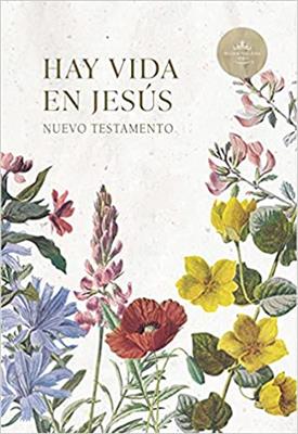 Nuevo Testamento RVR 1960/Hay Vida En Jesus/Flores/Tapa Suave (Tapa Blanda)