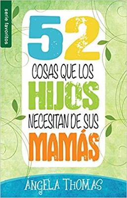 52 Cosas Que Los Hijos Necesitan De Sus Mamas 2 52 Cosas Que Los Hijos Necesitan De Sus Mamas