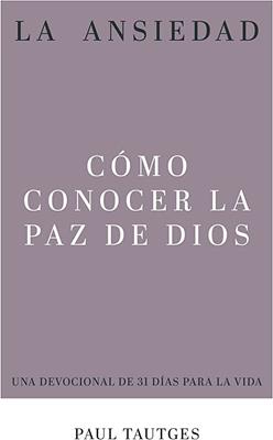 La Ansiedad: Cómo Conocer la Paz de Dios