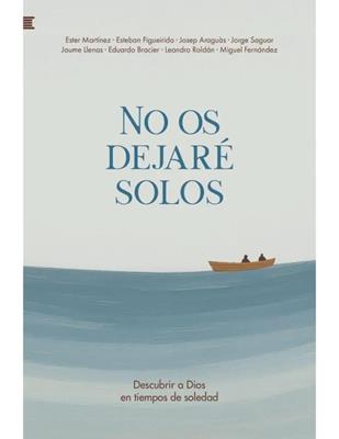 No Os Dejare Solos/ Descubrir A Dios En Tiempos De Soledad