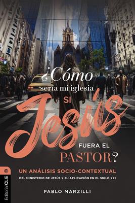 ¿Cómo sería mi iglesia si Jesús fuera el pastor?