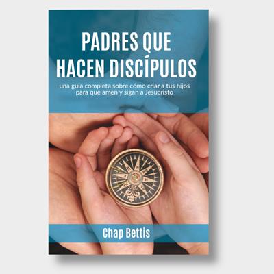 Padres Que Hacen Discípulos