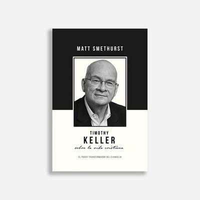 Tymothy Keller Sobre La Vida Cristiana
