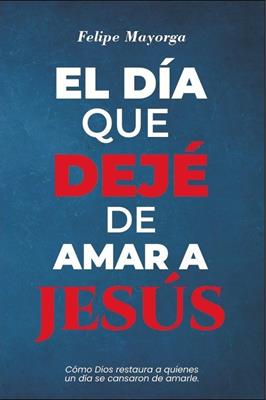 El día que dejé de amar a Jesús
