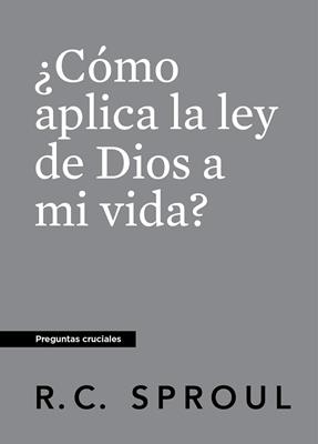 ¿Cómo Aplica la Ley de Dios a mi Vida? (Rústica)