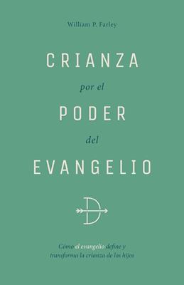 Crianza Por El Poder del Evangelio