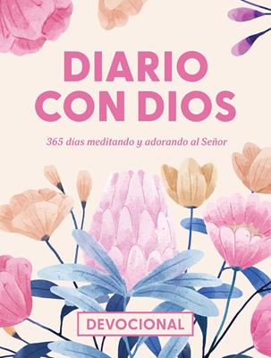 Diario Con Dios/ 365 Días Meditando Y Adorando Al Señor