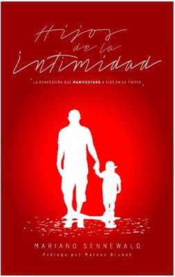 Hijos De La Intimidad/ La Generacion Que Manifestara A Dios En La Tierra