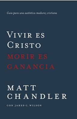 Vivir es Cristo, Morir es  ganancia