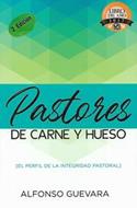 Pastores de Carne y Hueso [Libro] - El perfil de la integridad pastoral