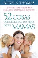 52 Cosas que necesitan los hijos de sus mamás