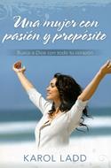 Una mujer con pasión y propósito (Rústica) [Libro]