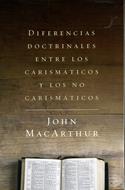Diferencias Doctrinales entre los Carismáticos Y los No Carismáticos (Rustica) [Libro]