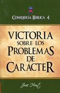 Consejería Bíblica 4 - Victoria sobre los problemas de carácter [Libro]