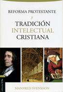 Reforma Protestante y Tradición Intelectual Cristiana (Rústica) [Libro]