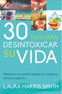 30 Días para Desintoxicar su Vida (Rústica) [Libro]