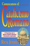 Conozcamos El Catolicismo Romano (Tapa Suave)