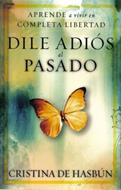 Dile adios al pasado (Rústica)