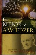Lo Mejor de A. W. Tozer Libro 1 (Rústica) [Libro]