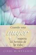 Cuando una Mujer Supera la Heridas de la Vida (Rústica) [Libro]