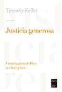 Justicia Generosa [Libro] - Cómo la gracia de Dios nos hace justos