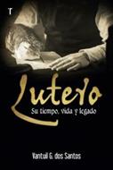 Lutero/Su Tiempo Vida Y Legado (Tapa rústica suave)
