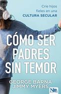 Como Ser Padres Sin Temor (Rústica)