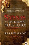 Satanas Mi Matrimonio No Es Tuyo (Tapa blanda)