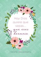 Hoy Dios Quiere que Sepas que Eres Hermosa (Rústica)