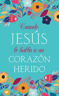 Cuando Jesus Habla A Un Corazon Herido