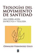 Teologias Del Movimiento De Santidad/Una Correlacion Entre Etica Y Teologia (Tapa Blanda)